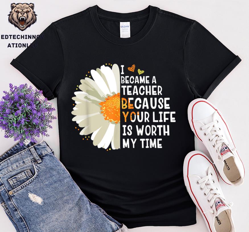 Retro I Became A Teacher Because Your Life Is Worth My Time